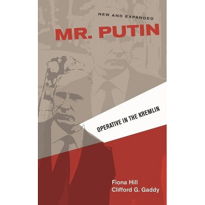 Mr. Putin REV - (Geopolitics in the 21st Century) by Fiona Hill & Clifford G Gaddy