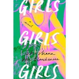 Girls Girls Girls - by  Shoshana Von Blanckensee (Hardcover) - 1 of 1