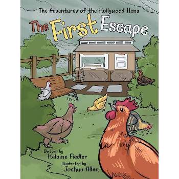 The First Escape - (Adventures of the Hollywood Hens) by  Helaine Fiedler (Hardcover)