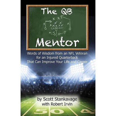 The QB Mentor - by  Scott Stankavage & Robert Irvin (Paperback)