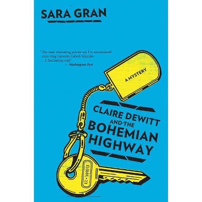 Claire DeWitt and the Bohemian Highway - (Claire DeWitt Novels) by  Sara Gran (Paperback)