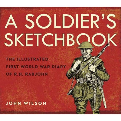 A Soldier's Sketchbook - by  John Wilson (Hardcover)