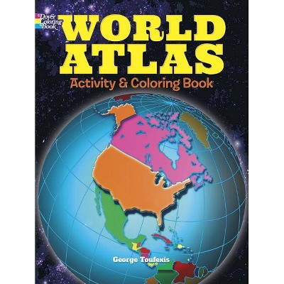 World Atlas Activity and Coloring Book - by  George Toufexis (Hardcover)