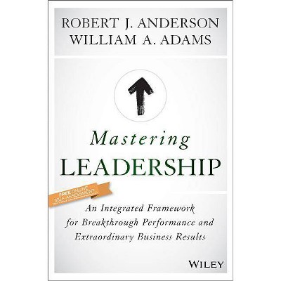 Mastering Leadership - by  William A Adams & Robert J Anderson (Hardcover)