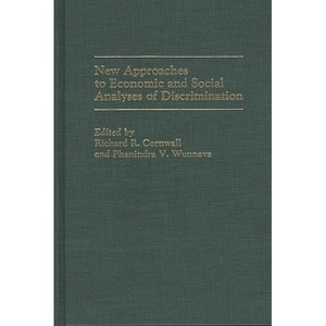 New Approaches to Economic and Social Analyses of Discrimination - by  Richard R Cornwall & Phanindra V Wunnava (Hardcover) - 1 of 1