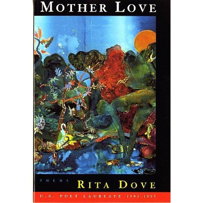 Mother Love - by  Rita Dove (Paperback)