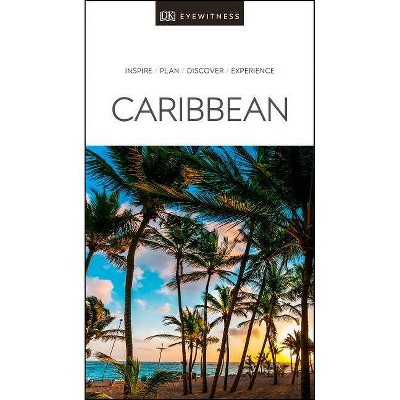 DK Eyewitness Caribbean - (Travel Guide) by  Dk Eyewitness (Paperback)