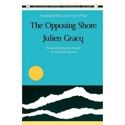 The Opposing Shore - (Twentieth Century Continental Fiction) by  Julien Gracq (Paperback)