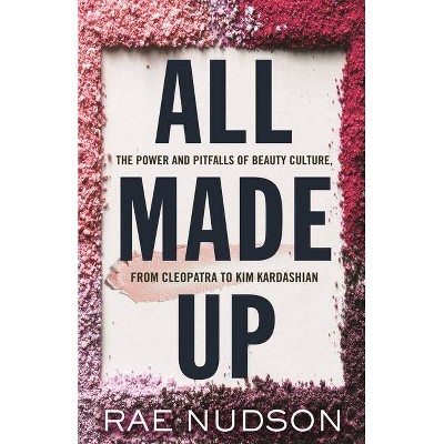 All Made Up - by  Rae Nudson (Hardcover)