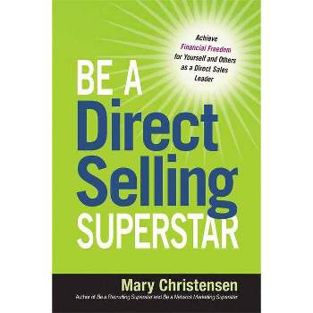 Be a Direct Selling Superstar - by  Mary Christensen (Paperback)
