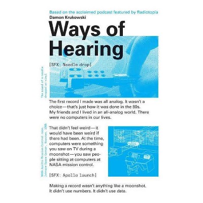 Ways of Hearing - (Mit Press) by  Damon Krukowski (Paperback)