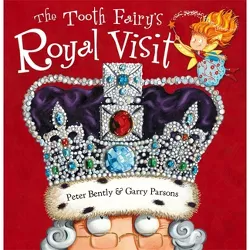 The Tooth Fairy's Royal Visit - by  Peter Bently (Paperback)