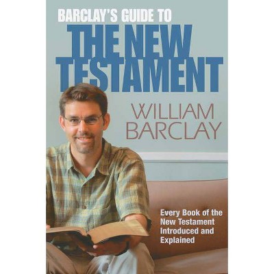 Barclay's Guide to the New Testament - by  William Barclay (Paperback)