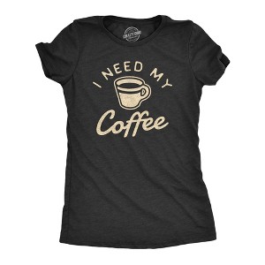 Womens I Need My Coffee T Shirt Funny Caffeine Addicted Graphic Novelty Tee - Crazy Dog Women's T Shirt - 1 of 4