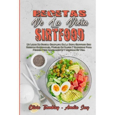 Recetas De La Dieta Sirtfood - by  Olivia Tremblay & Amelia Saez (Paperback)