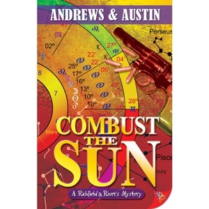 Combust the Sun - (Richfield & Rivers Mystery) by  Andrews & Austin (Paperback) - 1 of 1