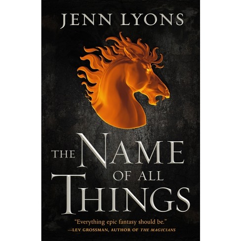 The Name of All Things - (Chorus of Dragons) by  Jenn Lyons (Hardcover) - image 1 of 1