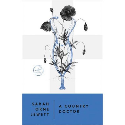 A Country Doctor - (Modern Library Torchbearers) by  Sarah Orne Jewett (Paperback)