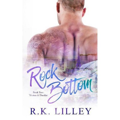 Rock Bottom - (Tristan & Danika) by  R K Lilley (Paperback)