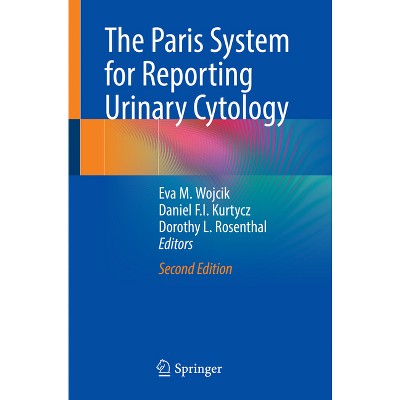 The Paris System for Reporting Urinary Cytology - 2nd Edition by  Eva M Wojcik & Daniel F I Kurtycz & Dorothy L Rosenthal (Paperback)