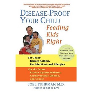 Disease-Proof Your Child - by  Joel Fuhrman (Paperback) - 1 of 1