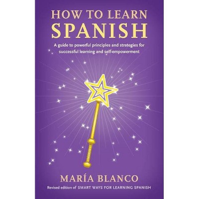 How to Learn Spanish - by  María Blanco (Paperback)