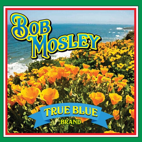 Bob Mosley - True Blue (CD) - image 1 of 1