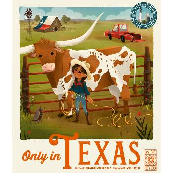 Only in Texas - (Americana) by  Heather Alexander (Hardcover)