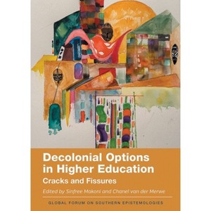 Decolonial Options in Higher Education - (Global Forum on Southern Epistemologies) by Sinfree Makoni & Chanel Van Der Merwe - 1 of 1