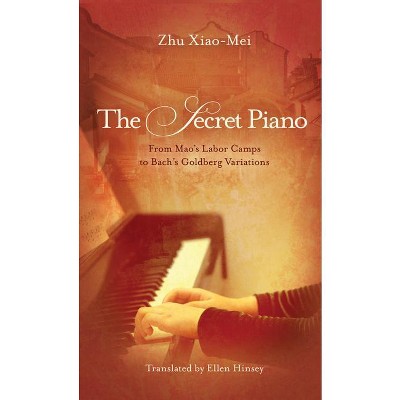 The Secret Piano - by  Zhu Xiao-Mei (Paperback)