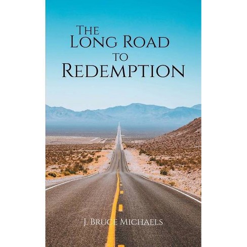 The Long Road To Redemption By J Bruce Michaels Paperback Target