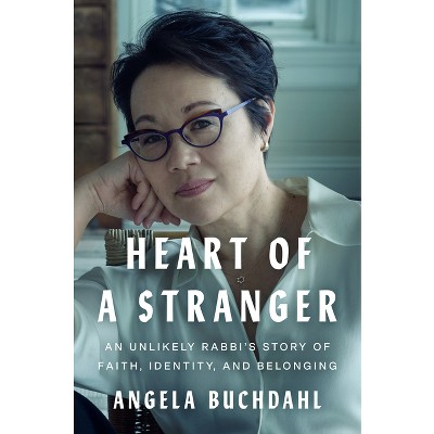 Heart of a Stranger - by  Angela Buchdahl (Hardcover)