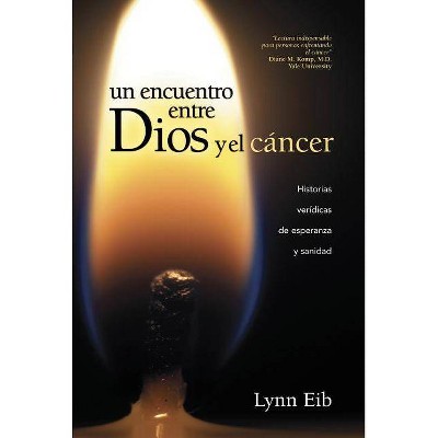 Un Encuentro Entre Dios Y El Cáncer - by  Lynn Eib (Paperback)