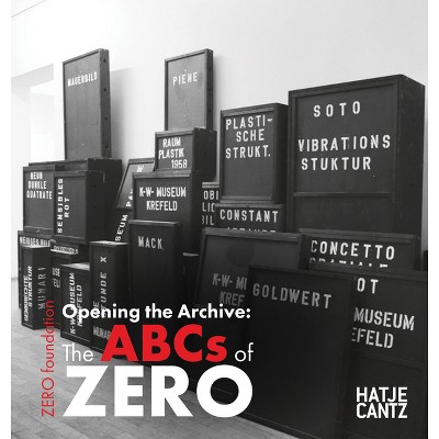 Opening the Archive: The ABCs of Zero - by  Barbara Könches & Heinz Mack (Hardcover)