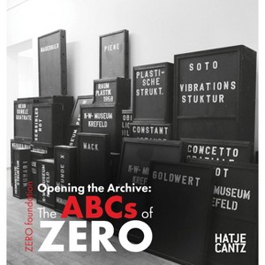 Opening the Archive: The ABCs of Zero - by  Barbara Könches & Heinz Mack (Hardcover) - 1 of 1