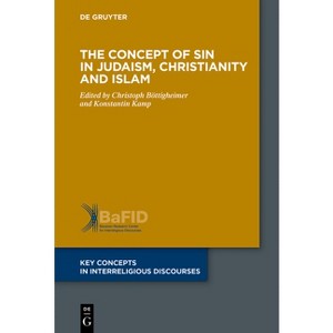 The Concept of Sin in Judaism, Christianity and Islam - (Key Concepts in Interreligious Discourses) by  Christoph Böttigheimer & Konstantin Kamp - 1 of 1