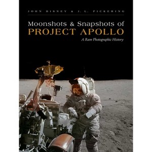 Moonshots and Snapshots of Project Apollo - by  John Bisney & J L Pickering (Hardcover) - 1 of 1
