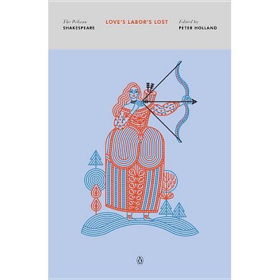 Love's Labor's Lost - (Pelican Shakespeare) by  William Shakespeare (Paperback)