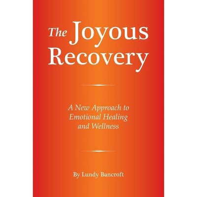 The Joyous Recovery - by  Lundy Bancroft (Paperback)