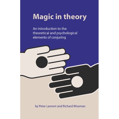 Magic in Theory - by  Peter Lamont & Professor Richard Wiseman (Paperback)