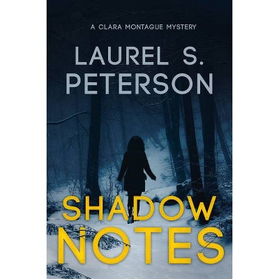 Shadow Notes - (A Clara Montague Mystery) 2nd Edition by  Laurel Peterson (Paperback)