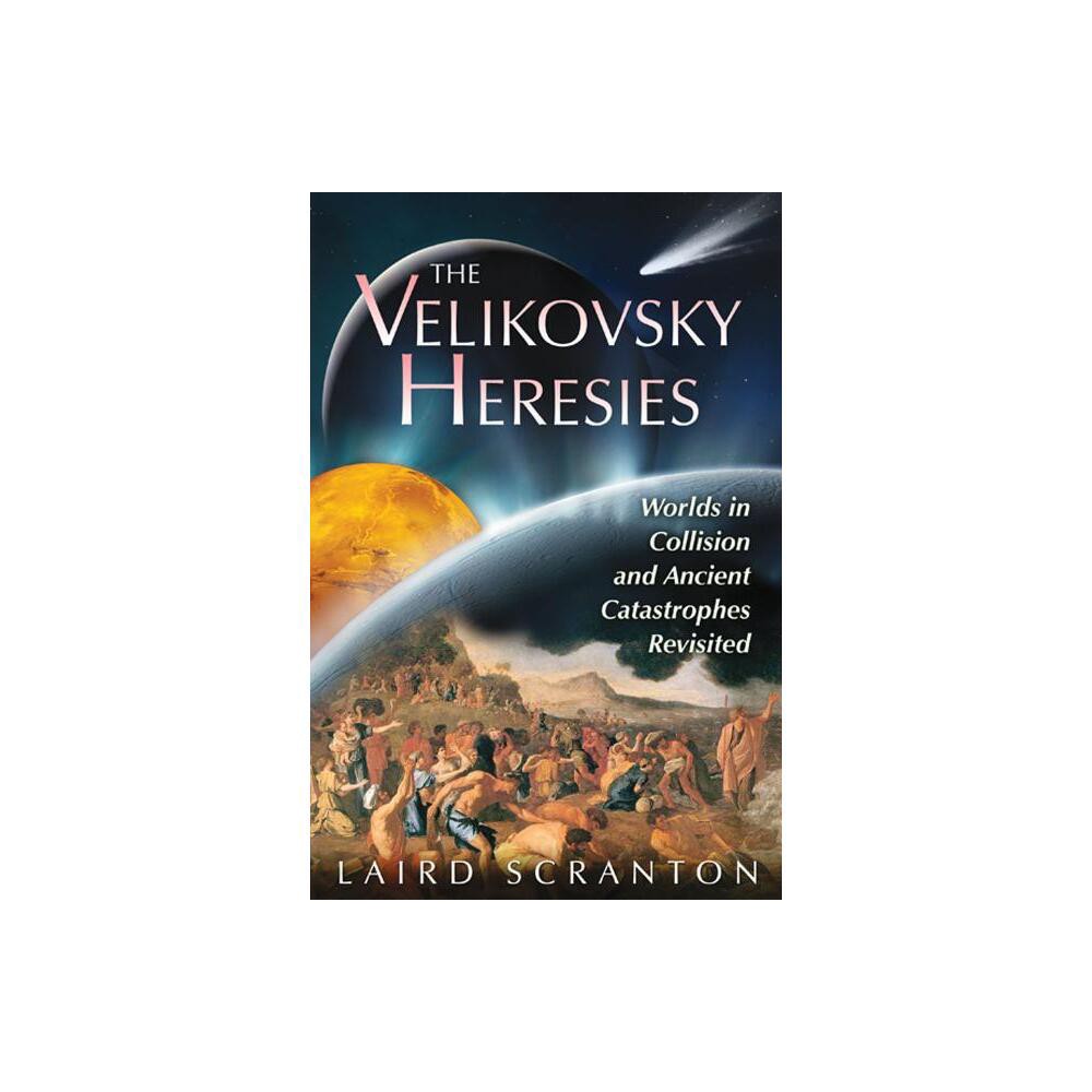 The Velikovsky Heresies - by Laird Scranton (Paperback)