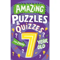 Amazing Puzzles and Quizzes for Every 7 Year Old - (Amazing Puzzles and Quizzes for Every Kid) by  Clive Gifford (Paperback)