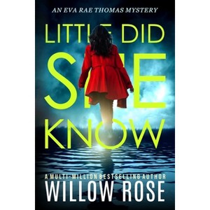 Little Did She Know - (Eva Rae Thomas Mystery) by Willow Rose - 1 of 1