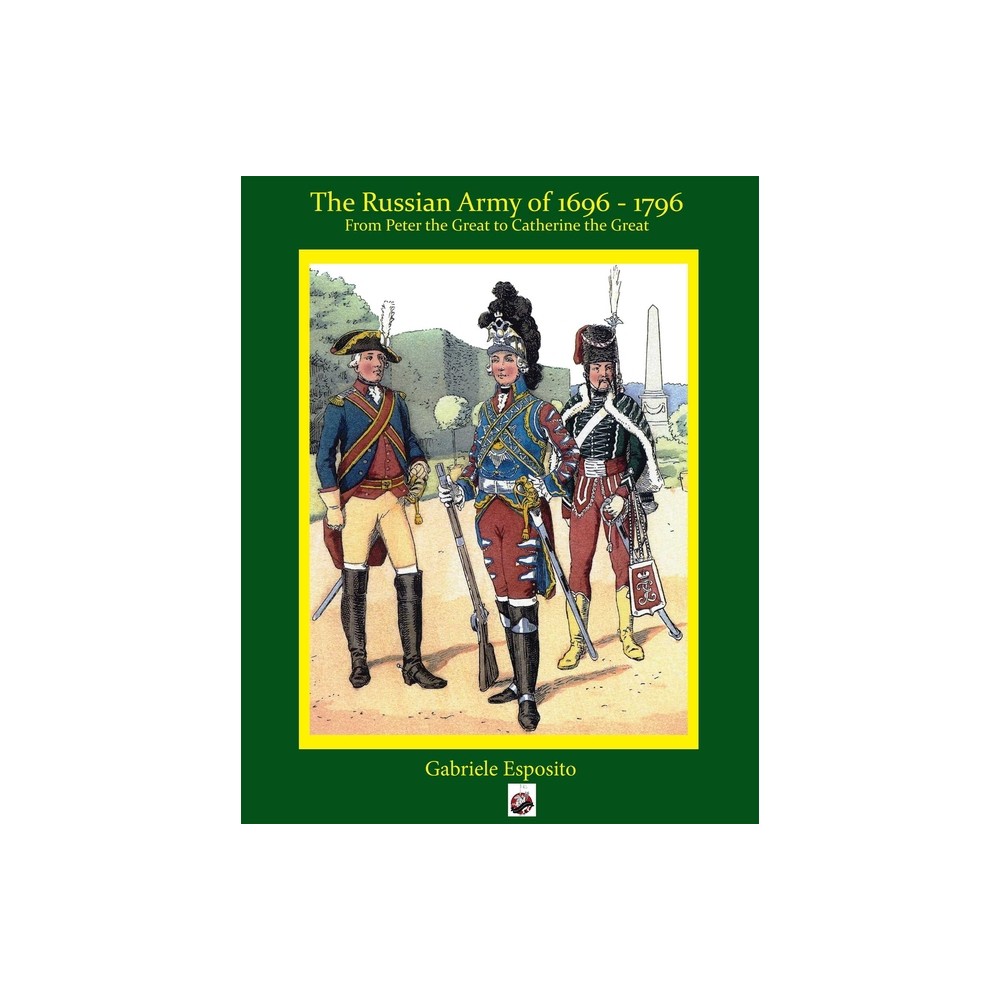 The Russian Army 1697 - 1797 - by Gabriele Esposito (Paperback)