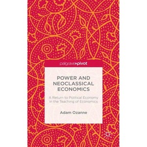 Power and Neoclassical Economics - by  A Ozanne (Hardcover) - 1 of 1