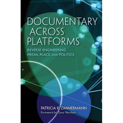 Documentary Across Platforms - by  Patricia R Zimmermann (Paperback)