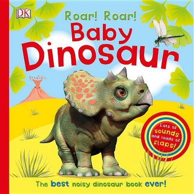 Roar! Roar! Baby Dinosaur - by  DK (Board Book)