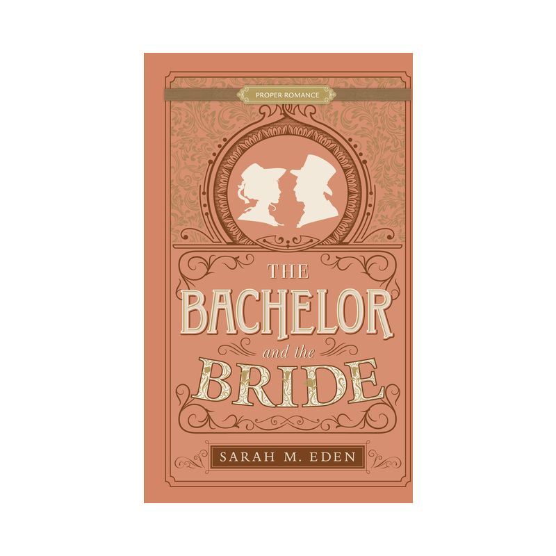 The Bachelor and the Bride - (Proper Romance Victorian) by  Sarah M Eden (Paperback), 1 of 4