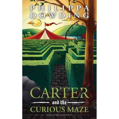 Carter and the Curious Maze - (Weird Stories Gone Wrong) by  Philippa Dowding (Paperback)